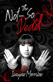The Not-So Dead by Isaiyan Morrison + #Giveaway + Excerpt