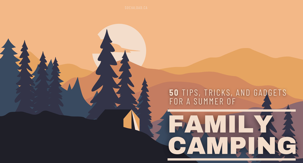 50 Tips, Tricks, and Gadgets for Family Camping Success + a GIVEAWAY!